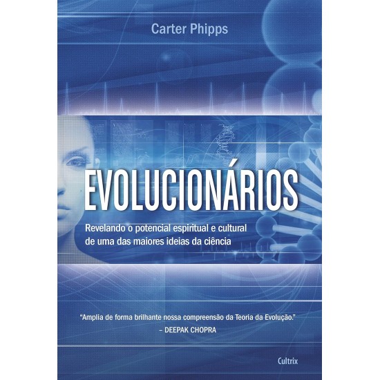 Evolucionários, Revelando o Potencial Espiritual e Cultural de Uma das Maiores Ideias da Ciência, Carter Phipps Evolucionários, Revelando o Potencial Espiritual e Cultural de Uma das Maiores Ideias da Ciência, Carter Phipps