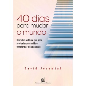 40 Dias para Mudar o Mundo, David Jeremiah - Frete Grátis
