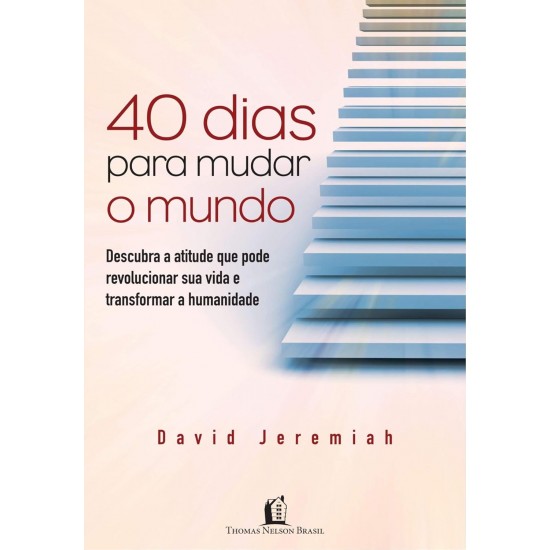 40 Dias para Mudar o Mundo, David Jeremiah - Frete Grátis