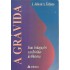 A Grávida, Suas Indagações e as Dúvidas do Obstetra, J. Júlio de A. Tedesco