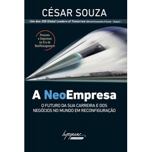 A Neoempresa, O Futuro da sua Carreira e dos Negócios no Mundo em Reconfiguração, César Souza