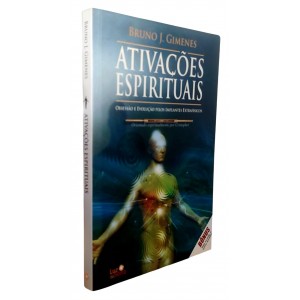 Ativações Espirituais. Obsessão e Evolução Pelos Implantes Extrafisicos, Bruno J. Gimenes