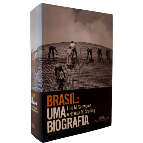 Brasil, Uma Biografia, Lilia M. Schwarcz, Heloisa M. Starling