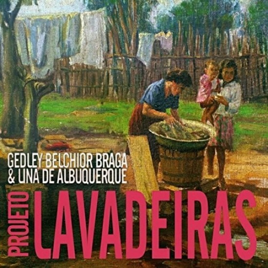 Cd Projeto Lavadeiras, Gedley Belchior Braga, Lina de Albuquerque Cd Projeto Lavadeiras, Gedley Belchior Braga, Lina de Albuquerque