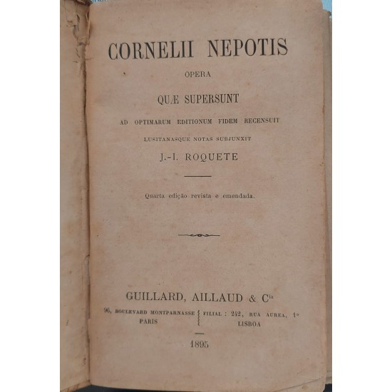 Cornelii Nepotis Opera Quae Supersunt, Ad Optimarum Editionum Fidem Recensuit,J, I, Roquete, Edição 1895, em Latim