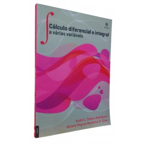 Cálculo Diferencial e Integral a Várias Variáveis, André C. Delavy Rodrigues, Alciony Regina Herdérico S. Silva