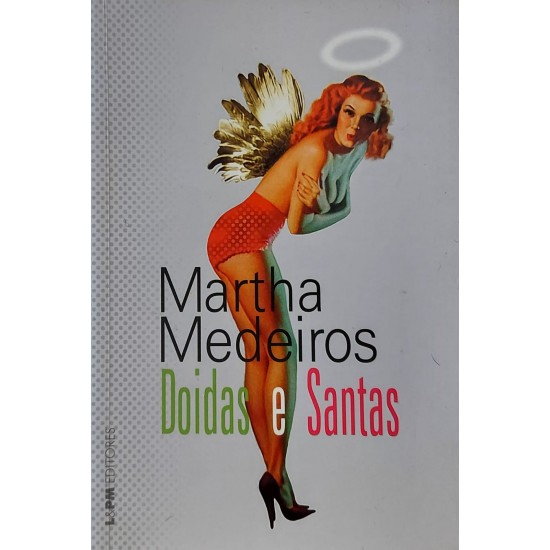 Doidas e Santas, Martha Medeiros, Editora LPM Doidas e Santas, Martha Medeiros, Editora LPM