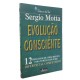 Evolução Consciente. 12 Processos de Crescimento para Fortalecer o Seu Diferencial Competitivo, Sergio Motta