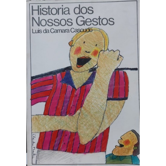 História dos Nossos Gestos, Luis da Camara Cascudo História dos Nossos Gestos, Luis da Camara Cascudo