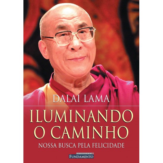 Iluminando o Caminho, Nossa Busca Pela Felicidade, Dalai Lama