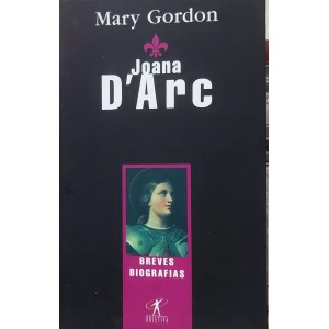 Joana D'Arc, Mary Gordon, Breves Biografias