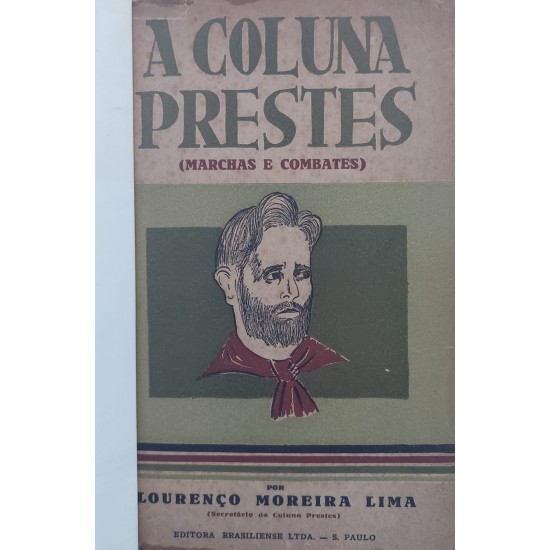 A Coluna Prestes, Marchas e Combates, Lourenço Moreira Lima, Secretário da Coluna Prestes, Editora Brasiliense, Edição de 1945, Capa de Luxo A Coluna Prestes, Marchas e Combates, Lourenço Moreira Lima, Secretário da Coluna Prestes, Editora Brasiliense, Edição de 1945, Capa de Luxo