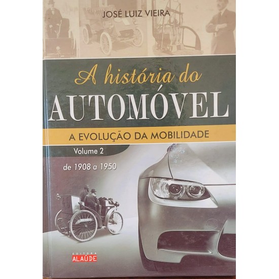 A História do Automóvel, Volume 1 e 2 - Completo, José Luiz Vieira