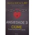 Ansiedade 3, Ciúme, O Medo da Perda Acelera a Perda, Augusto Cury