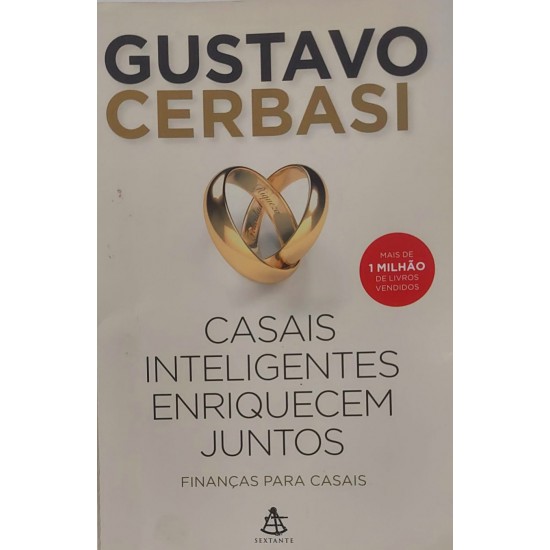 Casais Inteligentes Enriquecem Juntos. Finanças para Casais, Gustavo Cerbasi