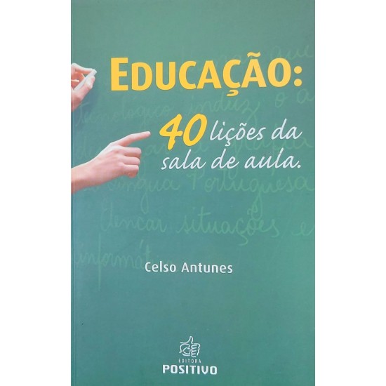 Educação, 40 Lições da Sala de Aula, Celso Antunes Educação, 40 Lições da Sala de Aula, Celso Antunes