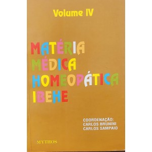 Matéria Médica Homeopática Ibehe, Volume IV, Coordenação Carlos Brunini, Carlos Sampaio, Editora Mythos 