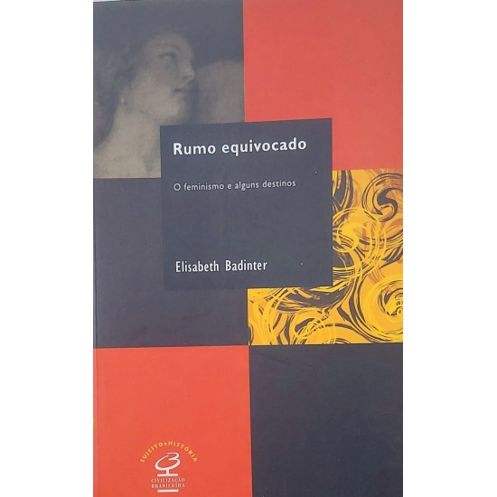 Rumo Equivocado, O Feminismo e Alguns Destinos, Elisabeth Badinter