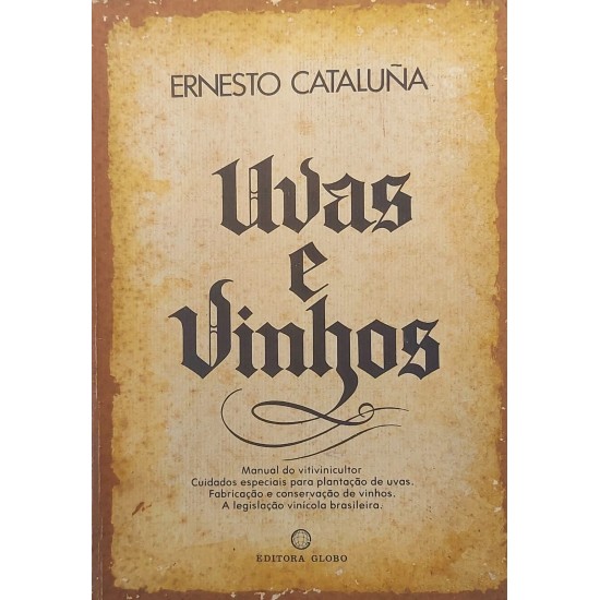 Uvas e Vinhos, Manual do Vitivinicultor, Ernesto Cataluna Uvas e Vinhos, Manual do Vitivinicultor, Ernesto Cataluna
