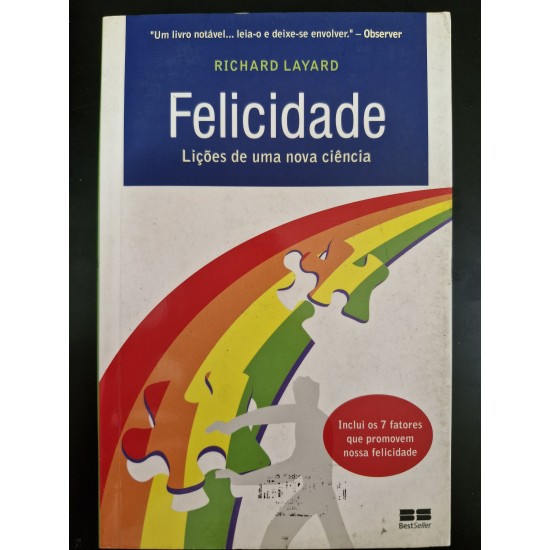 Felicidade - Lições de Uma Nova Ciência, Richard Layard Felicidade - Lições de Uma Nova Ciência, Richard Layard
