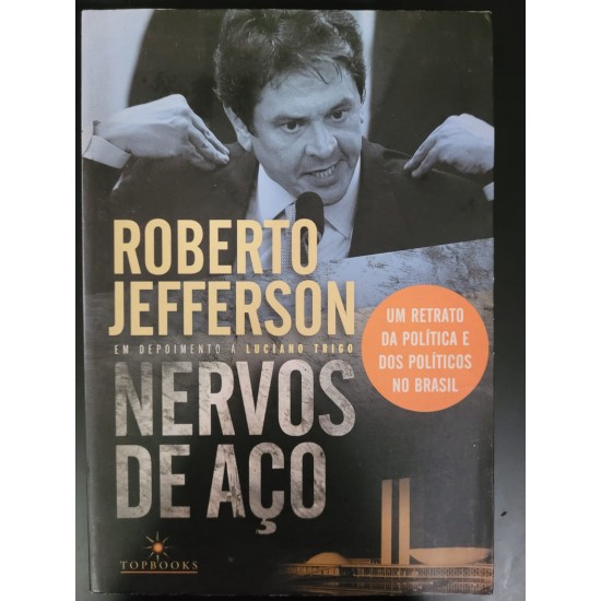 Nervos de Aço, Roberto Jefferson em Depoimento a Luciano Trigo