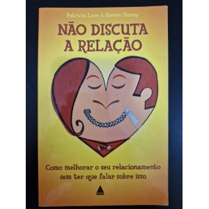 Não Discuta a Relação, Patricia Love e Steven Stosny