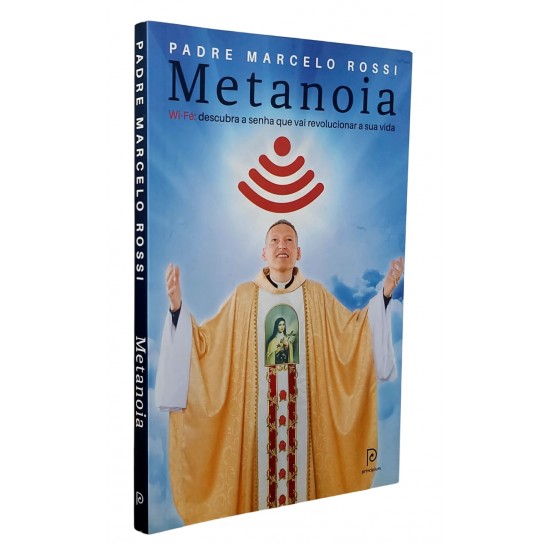 Metanoia. Wi-Fé Descubra a Senha que Vai Revolucionar a Sua Vida, Padre Marcelo Rossi