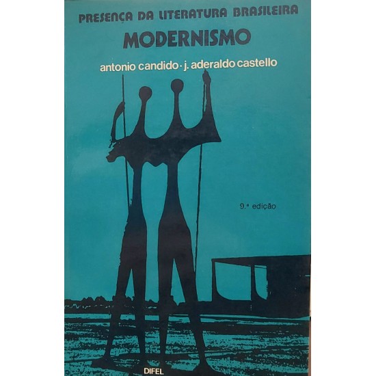 Modernismo, Presença da Literatura Brasileira, Antonio Candido, J. Aderaldo Castello Modernismo, Presença da Literatura Brasileira, Antonio Candido, J. Aderaldo Castello