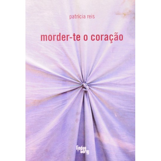 Morder-te o Coração, Patricia Reis Morder-te o Coração, Patricia Reis