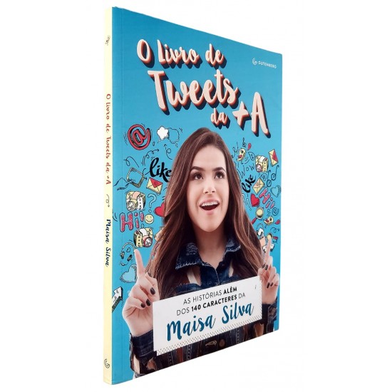 O Livro de Tweets da + A. As Histórias Além dos 140 Caracteres da Maisa Silva
