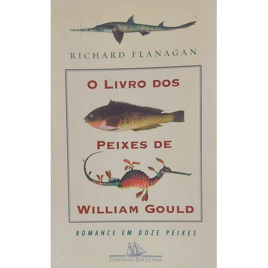 O Livro dos Peixes de William Gould, Romance em Doze Peixes, Richard Flanagan
