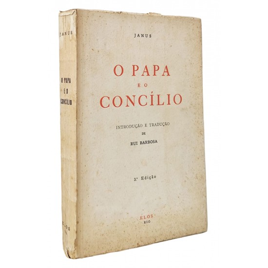 O Papa e o Concílio, por Janus, Introdução e Tradução de Rui Barbosa, 3a Edição O Papa e o Concílio, por Janus, Introdução e Tradução de Rui Barbosa, 3a Edição