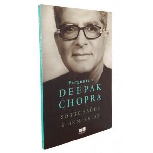 Pergunte a Deepak Chopra Sobre Saúde e Bem-Estar, Deepak Chopra