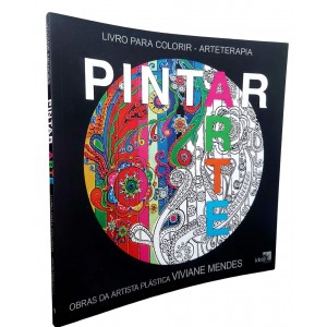 Pintar Arte. Livro para Colorir, Arteterapia, Obras da Artista Plástica Viviane Mendes