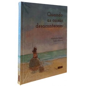 Quando as Coisas Desacontecem, Alessandra Roscoe, Odilon Moraes, Capa Dura, Editora Biruta