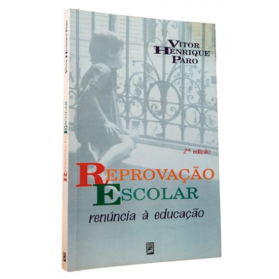 Reprovação Escolar. Renúncia à Educação, Vitor Henrique Paro