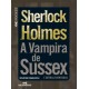 Sherlock Holmes, A Vampira de Sussex e Outras Aventuras, Arthur Conan Doyle