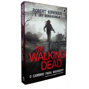 The Walking Dead. O Caminho para Woodbury, Robert Kirkman, Jay Bonansinga. Sequência de A Ascensão do Governador
