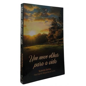 Um Novo Olhar Para a Vida, Sulamita Santos, Pelo Espírito Margarida da Cunha