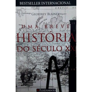 Uma Breve História do Século XX, Geoffrey Blainey