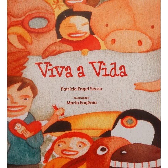 Viva a Vida, Patrícia Engel Secco, Ilustrações Maria Eugênia